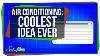Air Conditioners Coolest Idea Ever