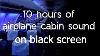 Airplane Cabin Sound White Noise High Quality Sleeping Studying On Black Screen Dark Screen Asmr