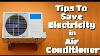Tips To Reduce Electricity Consumption Of An Air Conditioner